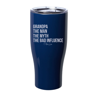 Grandpa The Man The Myth The Bad Influence Laser Etched Tumbler