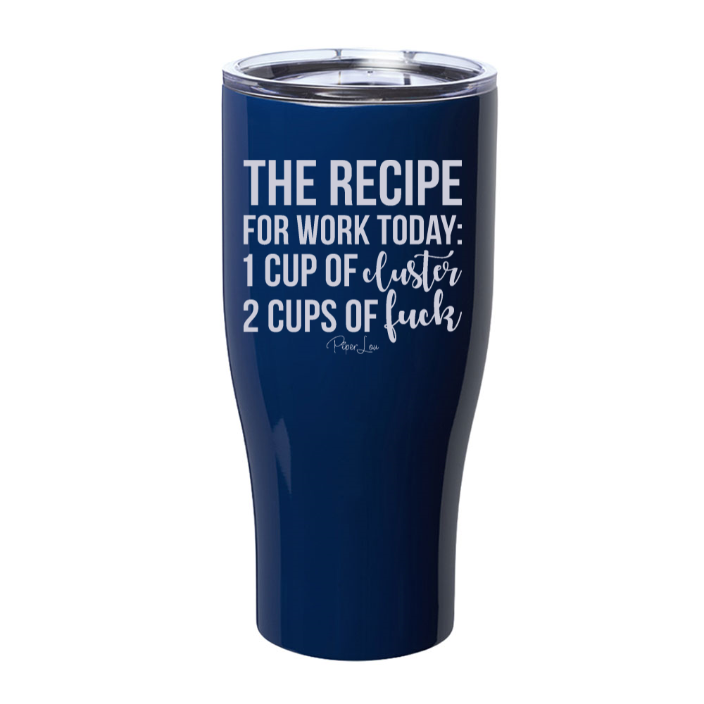 The Recipe For Work Today Laser Etched Tumbler