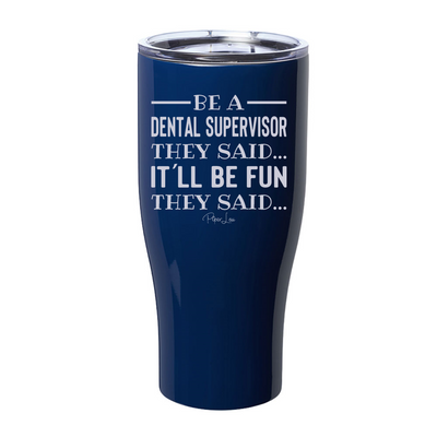Be A Dental Supervisor They Said Laser Etched Tumbler
