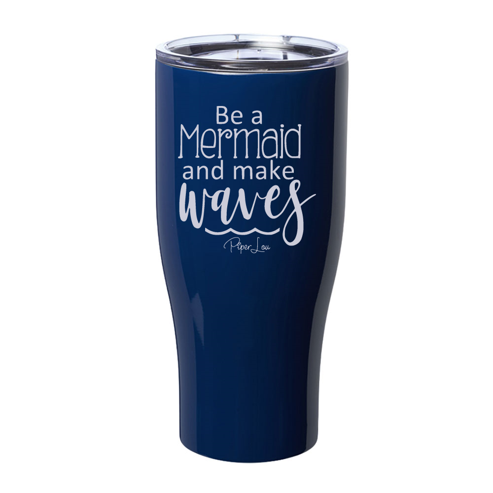 Be A Mermaid Laser Etched Tumbler