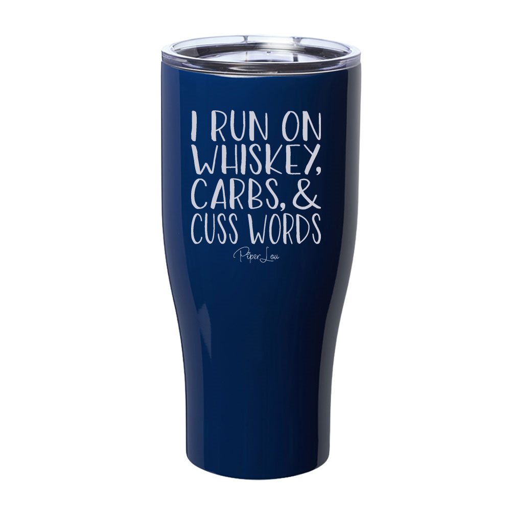 I Run on Whiskey, Carbs & Cuss Words Laser Etched Tumbler