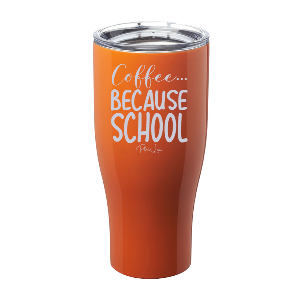 Coffee Because School Laser Etched Tumbler