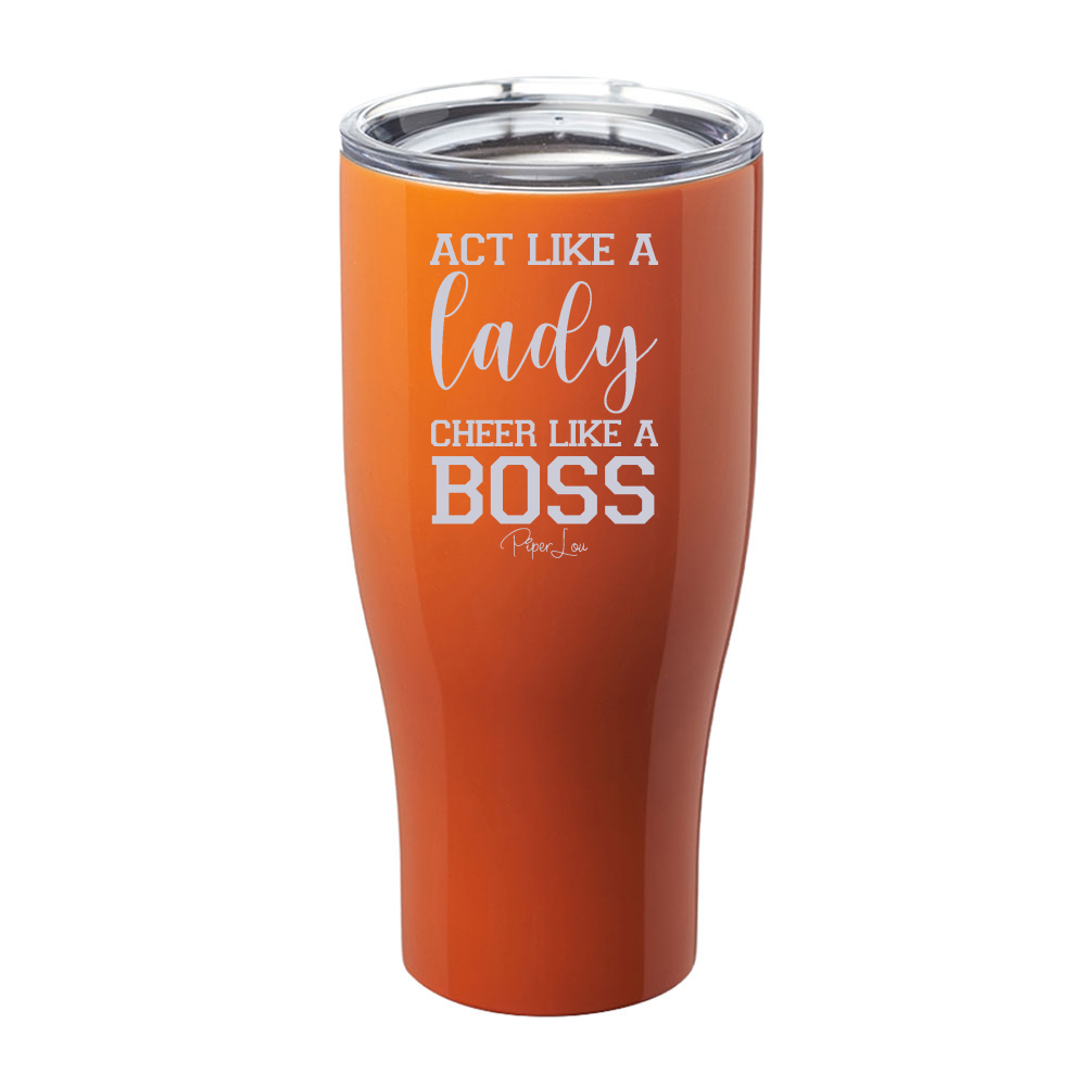 Act Like A Lady Cheer Like A Boss Laser Etched Tumbler