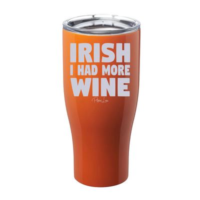Irish I Had More Wine St. Patrick's Day Laser Etched Tumbler