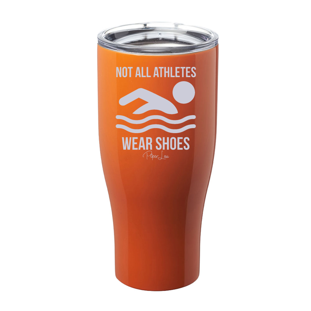 Not All Athletes Wear Shoes Laser Etched Tumbler