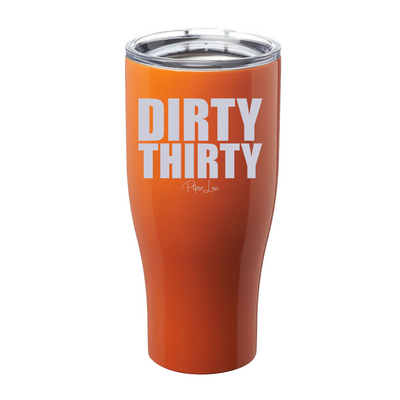 Dirty Thirty Laser Etched Tumbler
