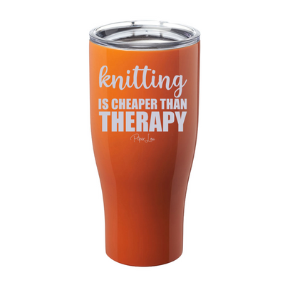 Knitting Is Cheaper Than Therapy Laser Etched Tumbler