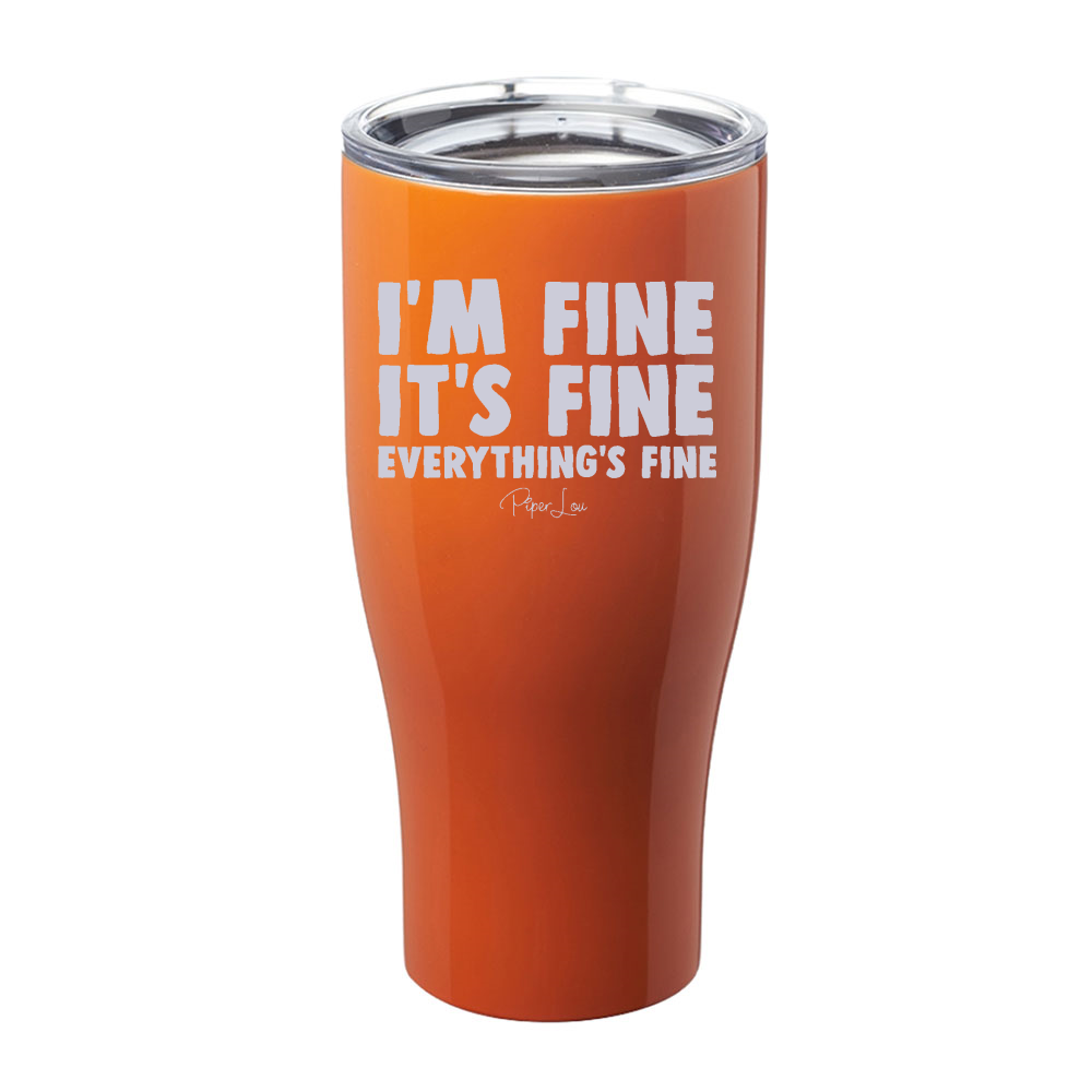 I'm Fine It's Fine Everything's Fine Laser Etched Tumbler