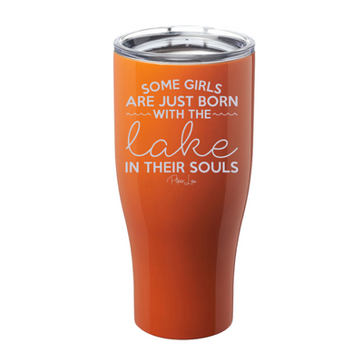 Some Girls Are Just Born With The Lake In Their Souls Laser Etched Tumbler