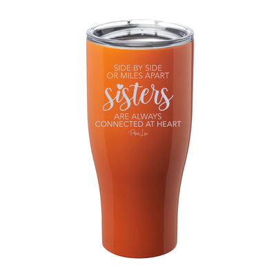 Side By Side Or Miles Apart Sisters Laser Etched Tumbler