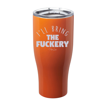 I'll Bring The Fuckery Laser Etched Tumbler