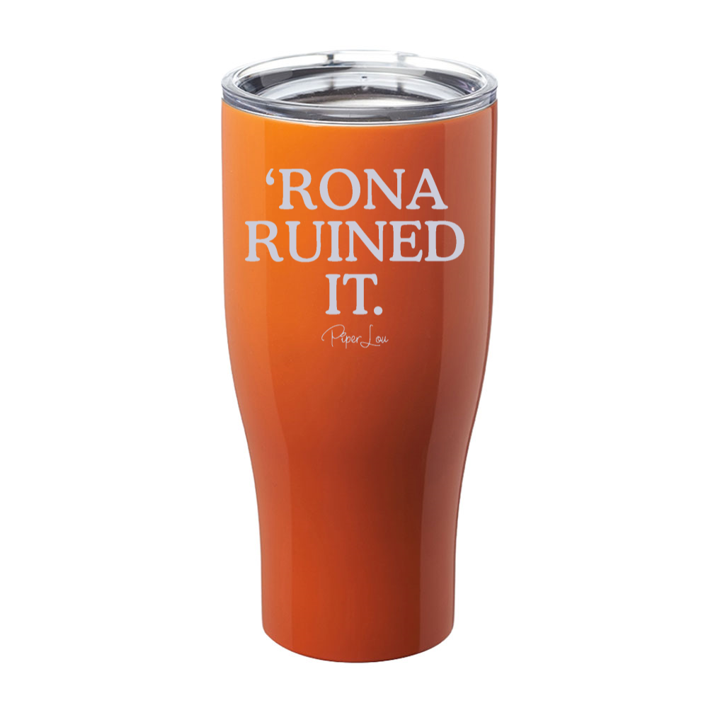 Rona Ruined It Laser Etched Tumbler