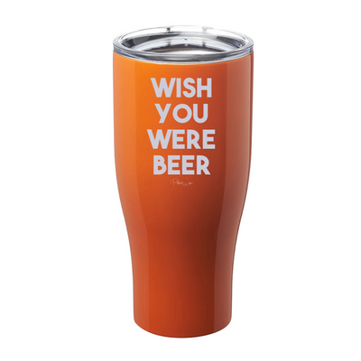Wish You Were Beer Laser Etched Tumbler
