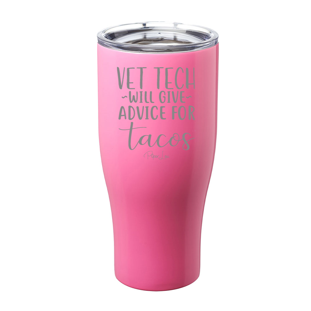 Vet Tech Will Give Advice For Tacos Laser Etched Tumbler