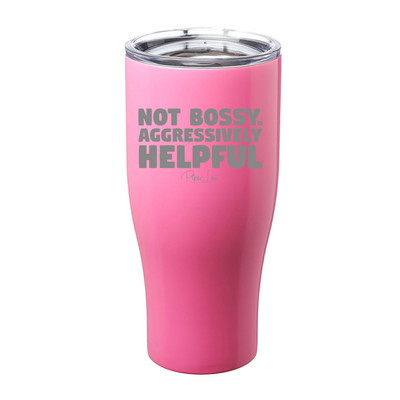 Not Bossy Aggressively Helpful Laser Etched Tumbler