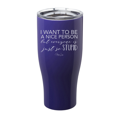 I Want To Be A Nice Person Laser Etched Tumbler