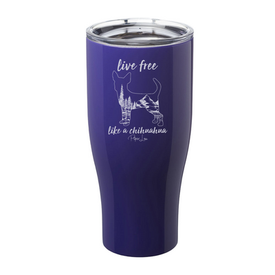 Live Free Like A Chihuahua Laser Etched Tumbler