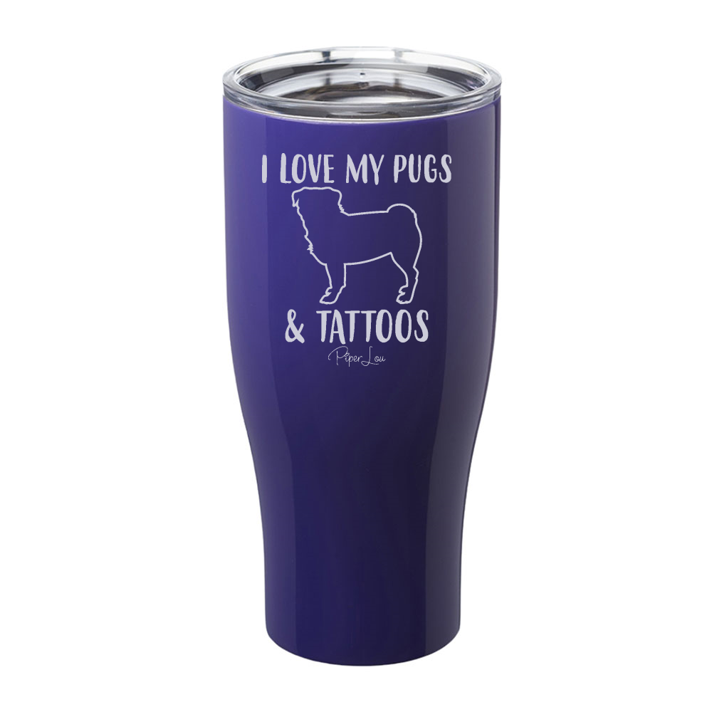 I Love My Pugs And Tattoos Laser Etched Tumbler