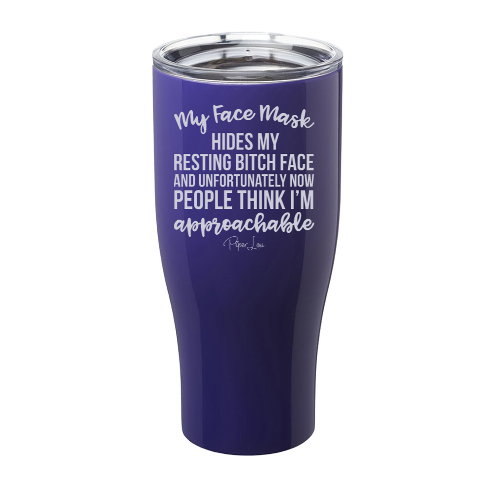 My Face Mask Hides My Resting Bitch Face Laser Etched Tumbler