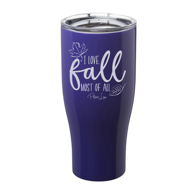 I Love Fall Most Of All Laser Etched Tumbler