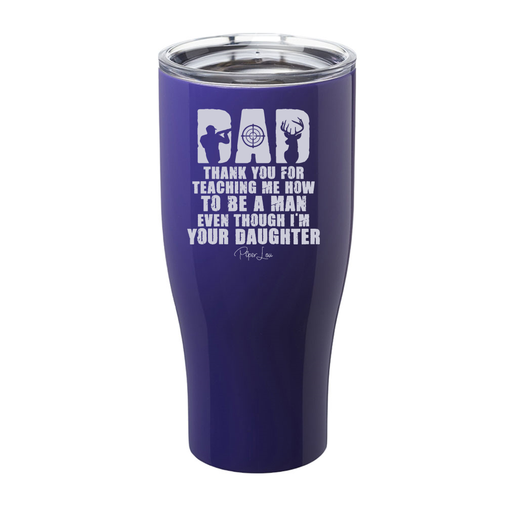 Dad Thank You For Teaching Me How To Be A Man Laser Etched Tumbler