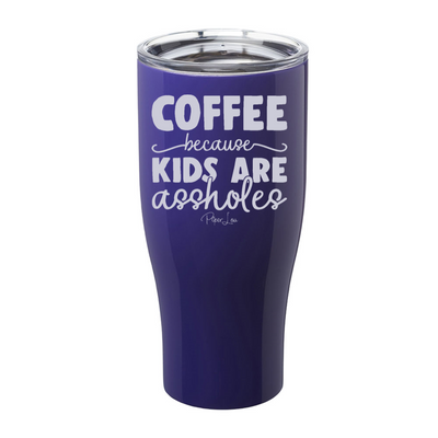 Coffee Because Kids Are Assholes Laser Etched Tumbler