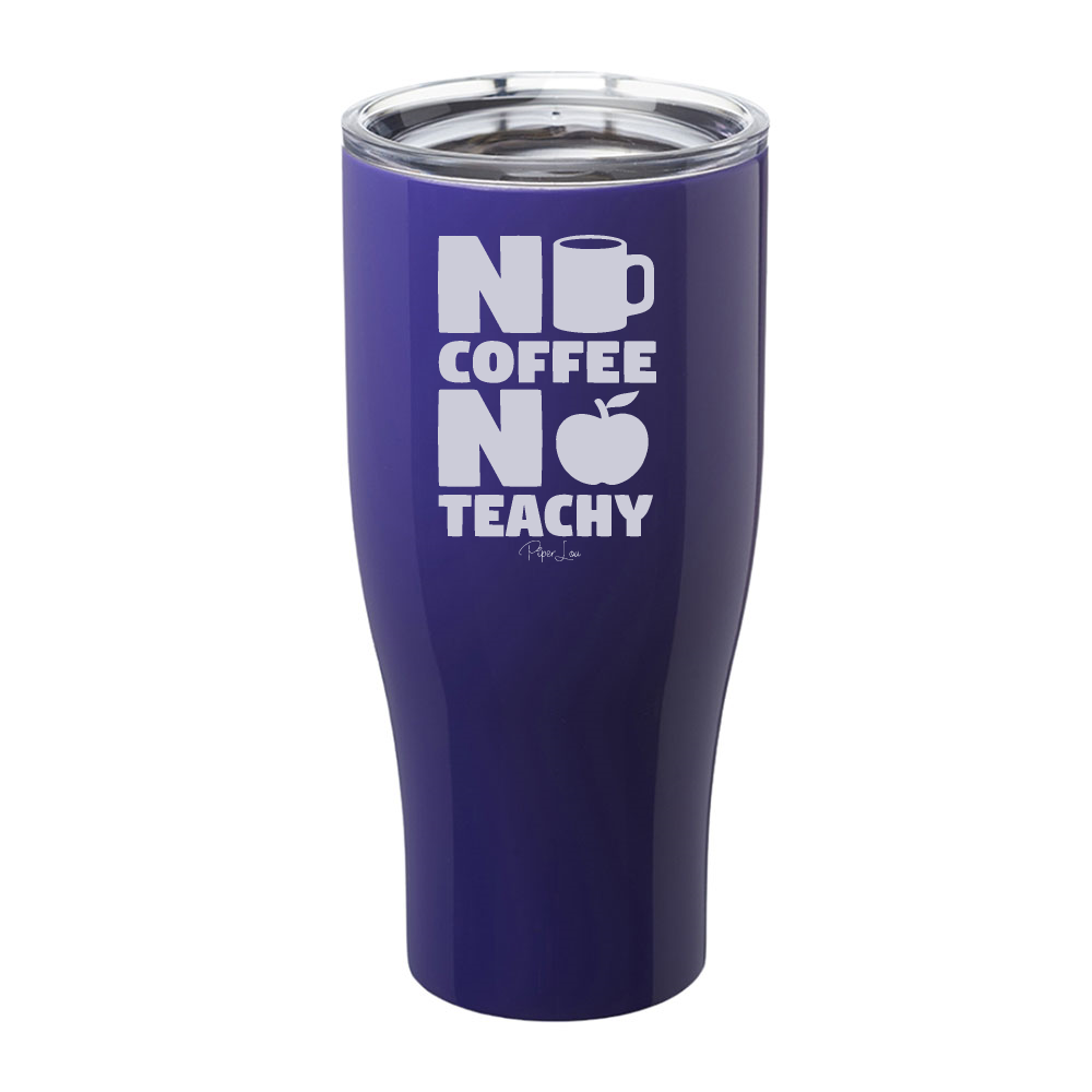 No Coffee No Teachy Laser Etched Tumbler