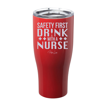 Safety First Drink With A Nurse Laser Etched Tumbler