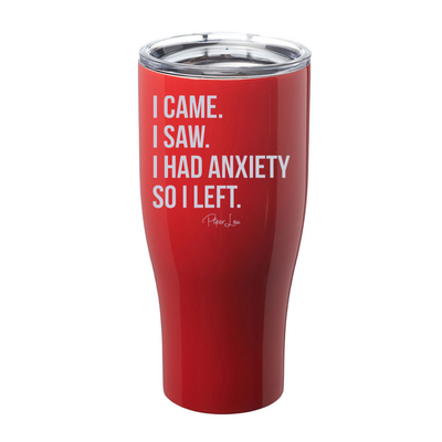 I Came I Saw I Had Anxiety Laser Etched Tumbler