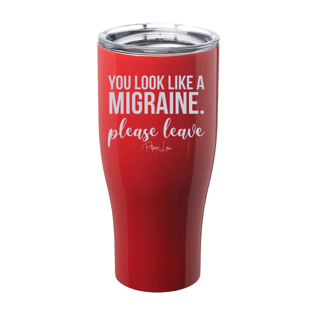 You Look Like A Migraine Laser Etched Tumbler