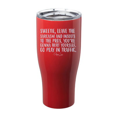 Leave The Sarcasm And Insults To The Pros Laser Etched Tumbler