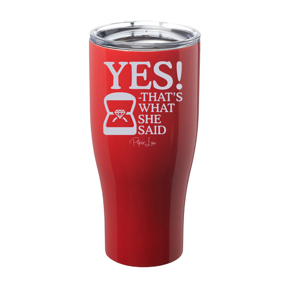 Yes That's What She Said Laser Etched Tumbler