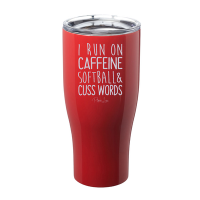 I Run On Caffeine Softball & Cuss Words Laser Etched Tumbler