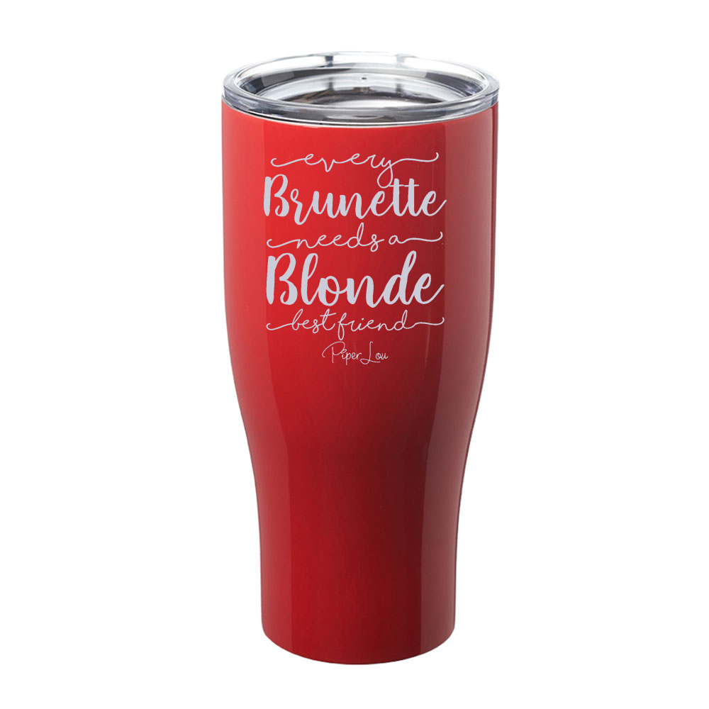 Every Brunette Needs A Blonde Laser Etched Tumbler
