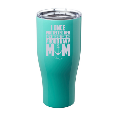I Once Protected Her Proud Navy Mom Laser Etched Tumbler