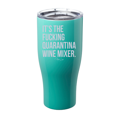 It's The Fucking Quarantina Wine Mixer Laser Etched Tumbler