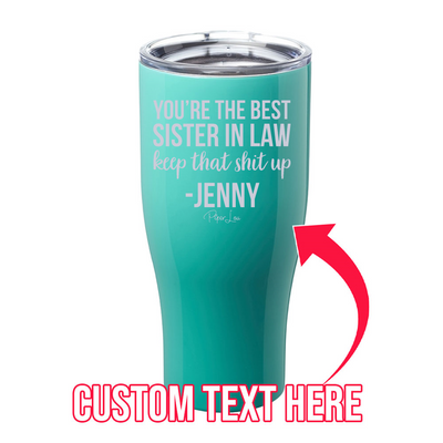 You're The Best Sister In Law (CUSTOM) Laser Etched Tumbler
