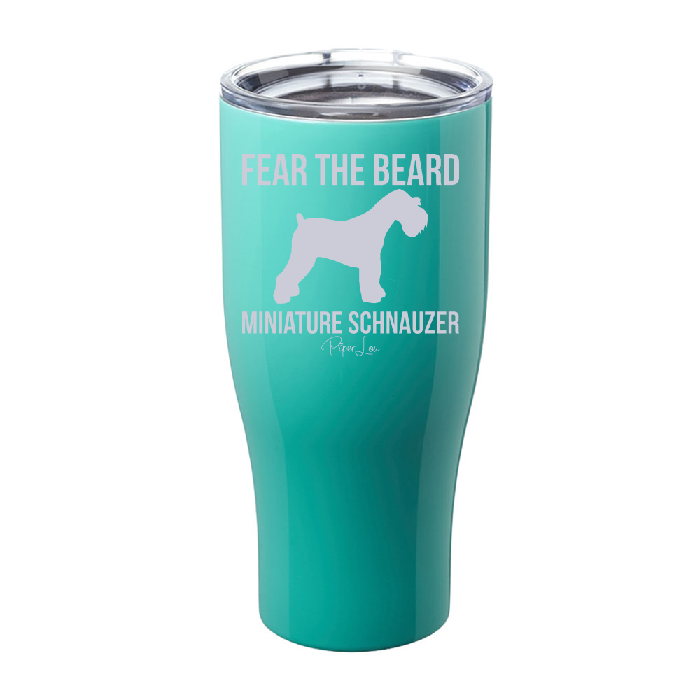 Fear The Beard Miniature Schnauzer Laser Etched Tumbler
