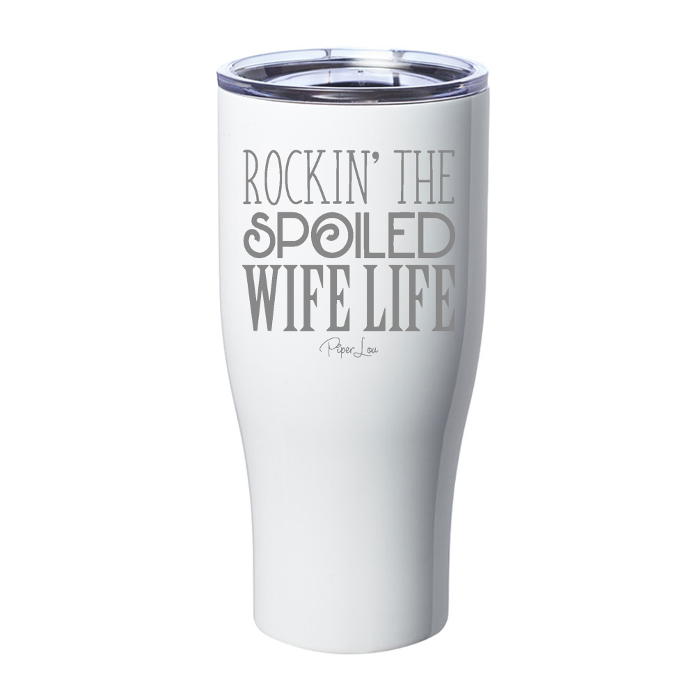 Rockin' The Spoiled Wife Life Laser Etched Tumbler