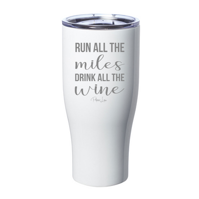 Run All The Miles Drink All The Wine Laser Etched Tumbler