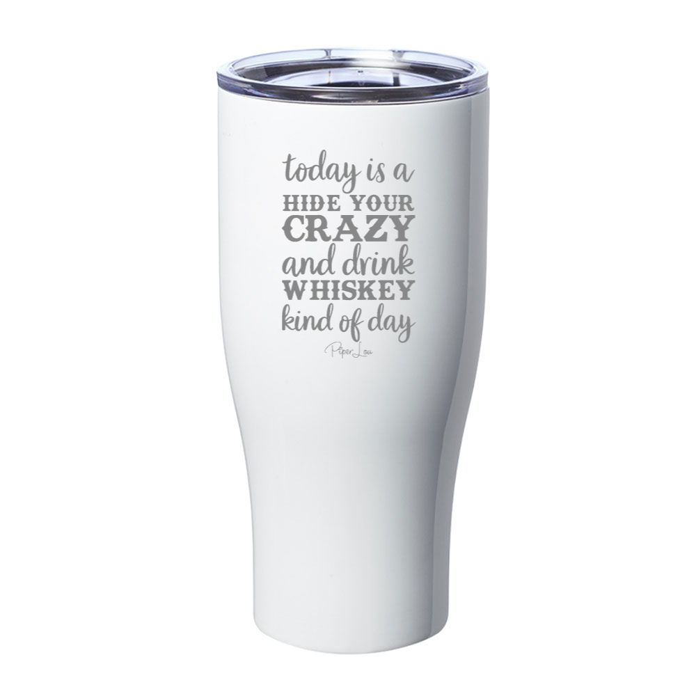 Hide Your Crazy And Drink Whiskey Laser Etched Tumbler