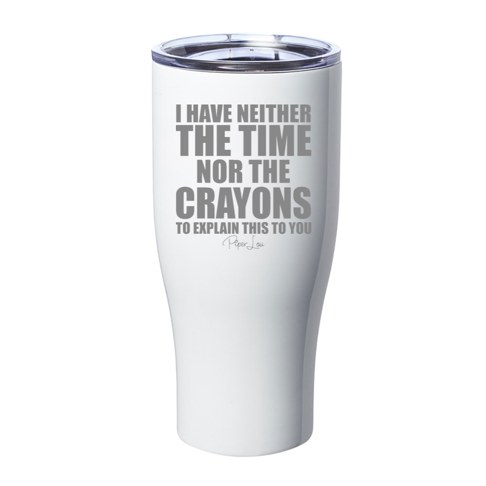 Neither The Time Nor The Crayons Laser Etched Tumbler