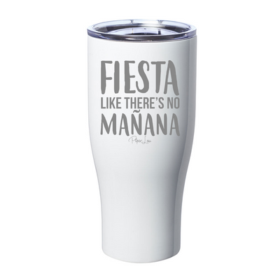 Fiesta Like There's No Mañana Laser Etched Tumbler