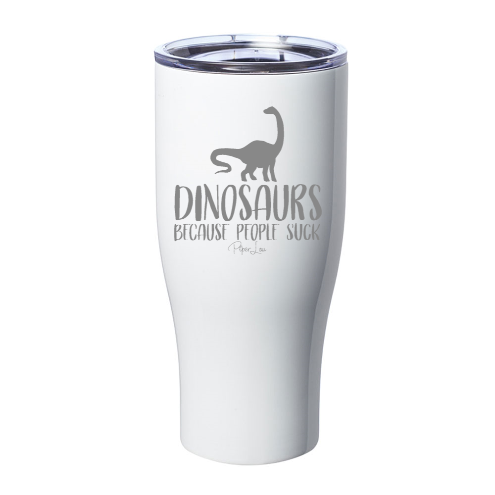 Dinosaurs Because People Suck Laser Etched Tumbler