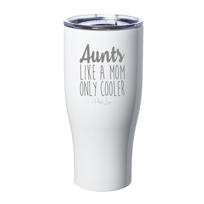 Aunts Like A Mom Only Cooler Laser Etched Tumbler