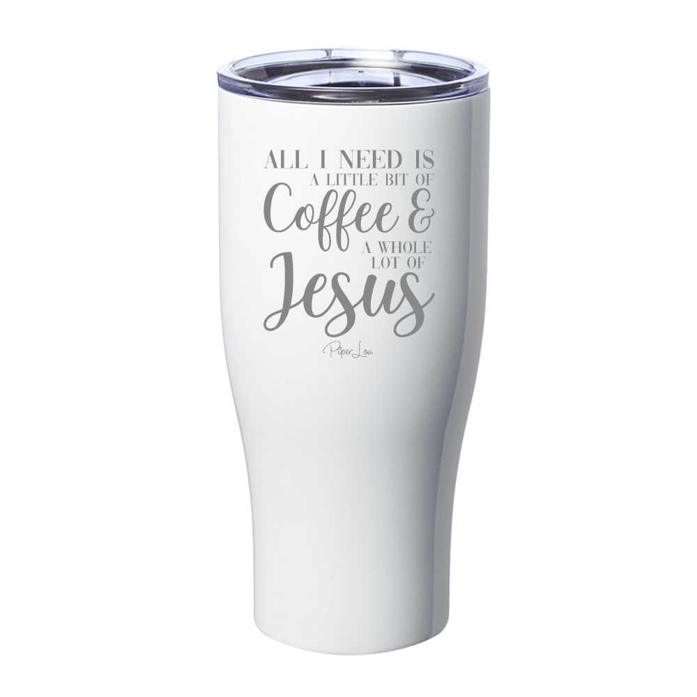 Little Bit Of Coffee Whole Lot Of Jesus Laser Etched Tumbler