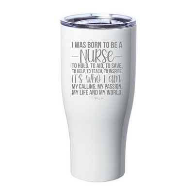 I Was Born To Be A Nurse Laser Etched Tumbler