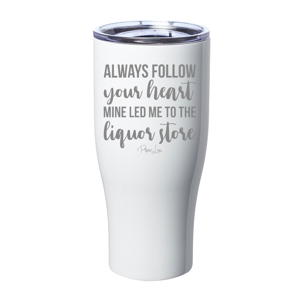 Always Follow Your Heart Laser Etched Tumbler