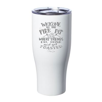 Welcome To The Fire Pit Laser Etched Tumbler