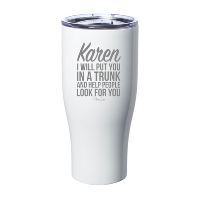 Karen I Will Put You In A Trunk Laser Etched Tumbler